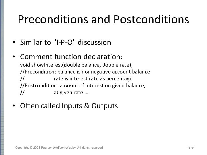 Preconditions and Postconditions • Similar to "I-P-O" discussion • Comment function declaration: void show.