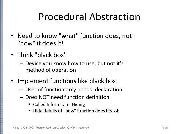 Procedural Abstraction • Need to know "what" function does, not "how" it does it!