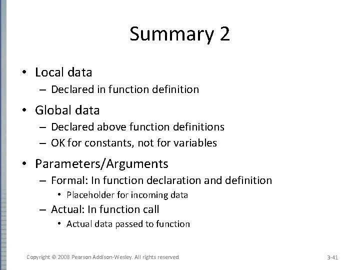 Summary 2 • Local data – Declared in function definition • Global data –