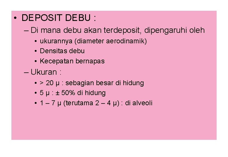  • DEPOSIT DEBU : – Di mana debu akan terdeposit, dipengaruhi oleh •