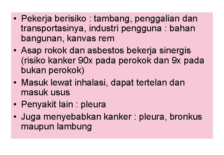  • Pekerja berisiko : tambang, penggalian dan transportasinya, industri pengguna : bahan bangunan,