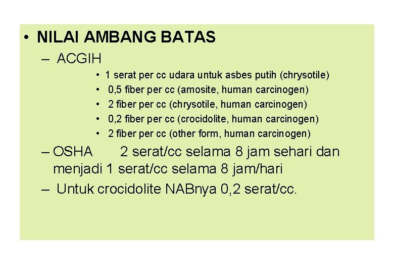  • NILAI AMBANG BATAS – ACGIH • • • 1 serat per cc