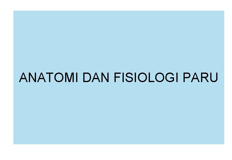 ANATOMI DAN FISIOLOGI PARU 