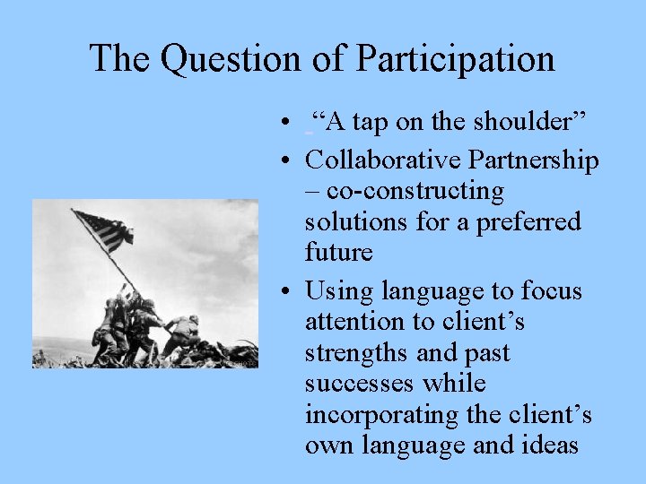 The Question of Participation • “A tap on the shoulder” • Collaborative Partnership –