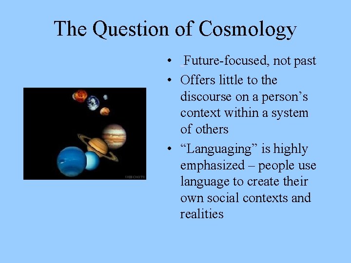 The Question of Cosmology • Future-focused, not past • Offers little to the discourse