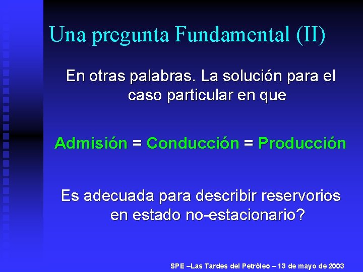 Una pregunta Fundamental (II) En otras palabras. La solución para el caso particular en