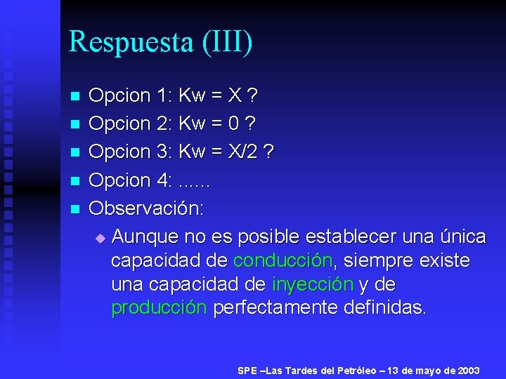 Respuesta (III) n n n Opcion 1: Kw = X ? Opcion 2: Kw