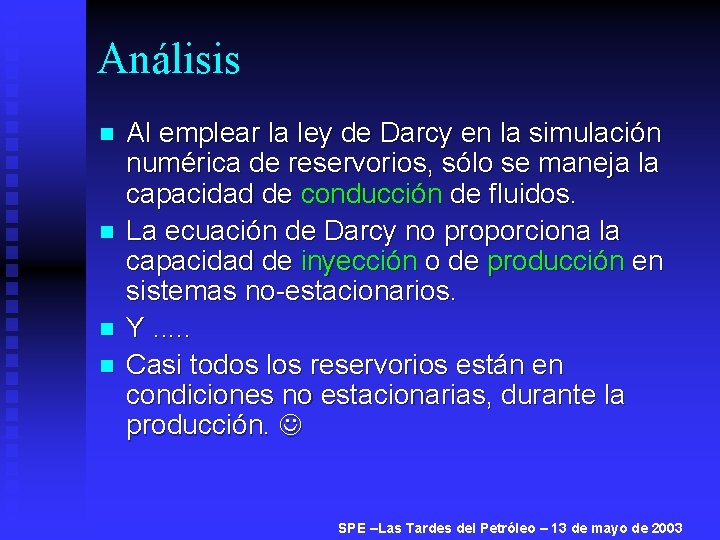 Análisis n n Al emplear la ley de Darcy en la simulación numérica de