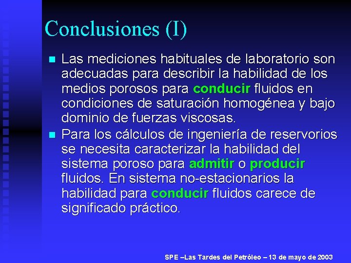 Conclusiones (I) n n Las mediciones habituales de laboratorio son adecuadas para describir la