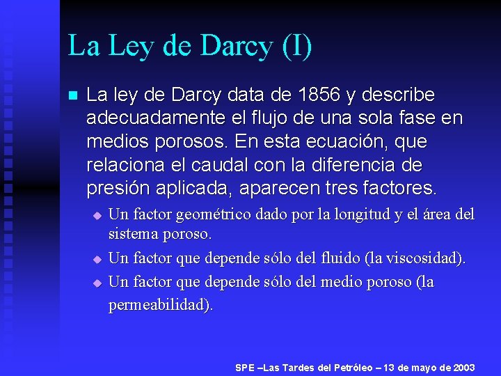 La Ley de Darcy (I) n La ley de Darcy data de 1856 y