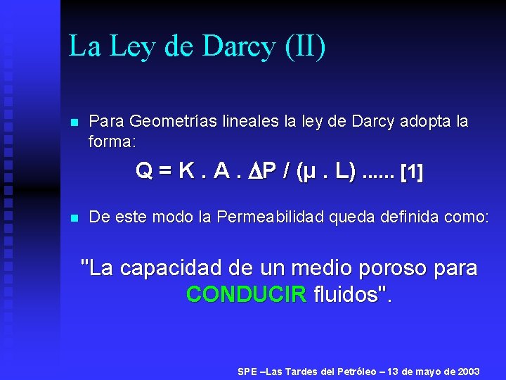 La Ley de Darcy (II) n Para Geometrías lineales la ley de Darcy adopta