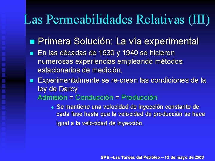 Las Permeabilidades Relativas (III) n Primera Solución: La vía experimental n En las décadas