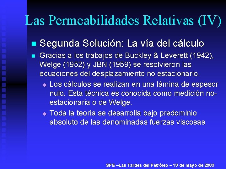 Las Permeabilidades Relativas (IV) n Segunda Solución: La vía del cálculo n Gracias a