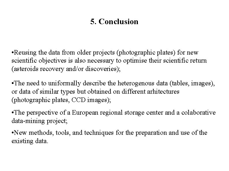 5. Conclusion • Reusing the data from older projects (photographic plates) for new scientific