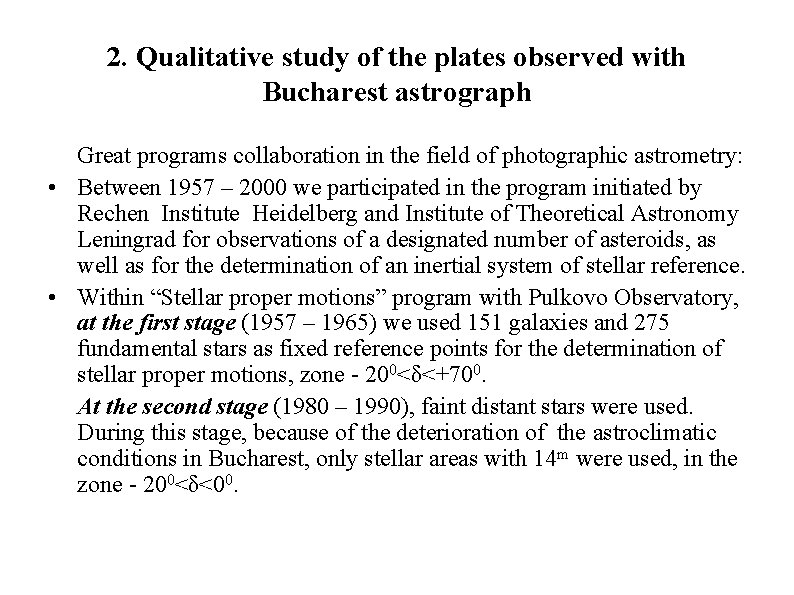 2. Qualitative study of the plates observed with Bucharest astrograph Great programs collaboration in