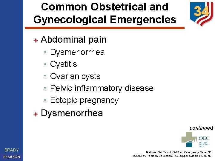 Common Obstetrical and Gynecological Emergencies l Abdominal ◦ ◦ ◦ pain Dysmenorrhea Cystitis Ovarian
