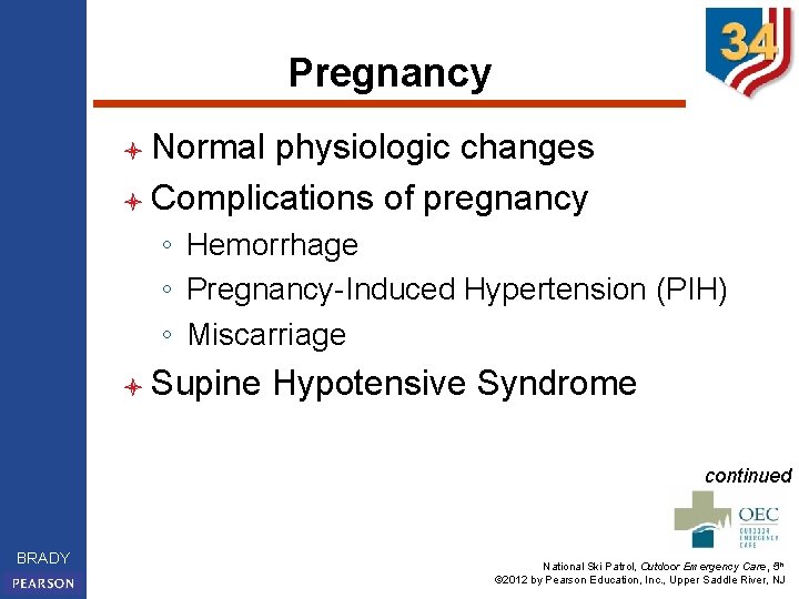Pregnancy l Normal physiologic changes l Complications of pregnancy ◦ Hemorrhage ◦ Pregnancy-Induced Hypertension