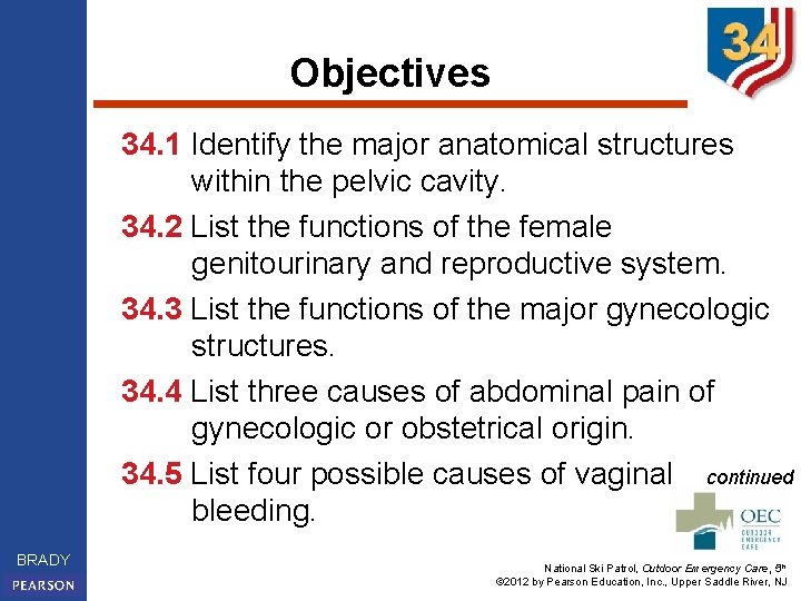 Objectives 34. 1 Identify the major anatomical structures within the pelvic cavity. 34. 2