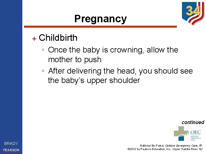 Pregnancy l Childbirth ◦ Once the baby is crowning, allow the mother to push