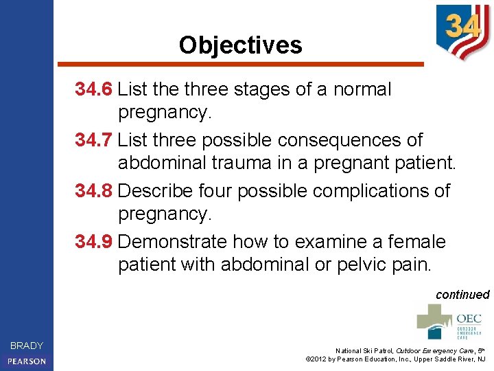 Objectives 34. 6 List the three stages of a normal pregnancy. 34. 7 List