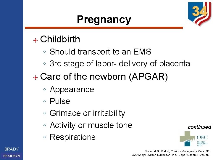 Pregnancy l Childbirth ◦ Should transport to an EMS ◦ 3 rd stage of