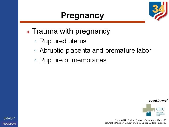 Pregnancy l Trauma with pregnancy ◦ Ruptured uterus ◦ Abruptio placenta and premature labor