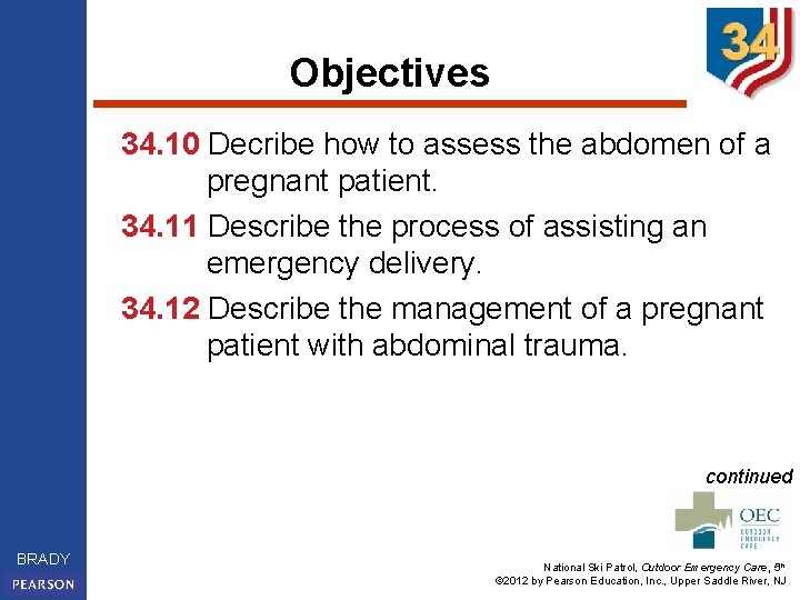 Objectives 34. 10 Decribe how to assess the abdomen of a pregnant patient. 34.