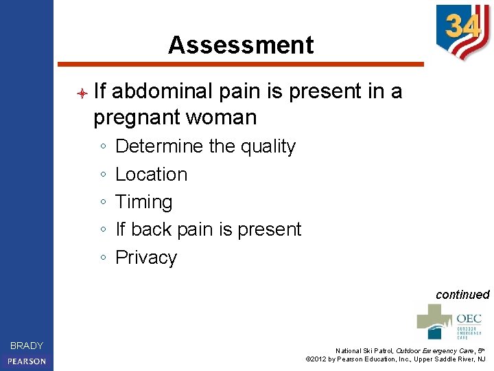Assessment l If abdominal pain is present in a pregnant woman ◦ ◦ ◦