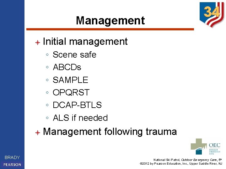 Management l Initial ◦ ◦ ◦ management Scene safe ABCDs SAMPLE OPQRST DCAP-BTLS ALS