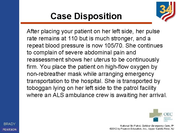 Case Disposition After placing your patient on her left side, her pulse rate remains