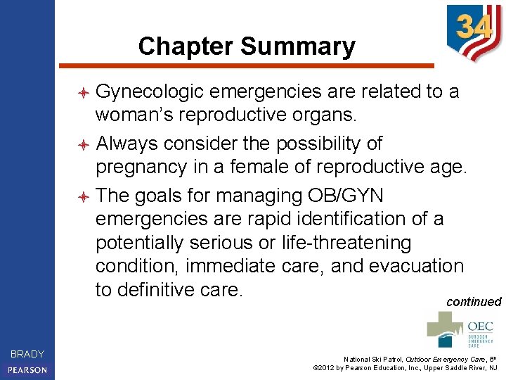 Chapter Summary Gynecologic emergencies are related to a woman’s reproductive organs. l Always consider
