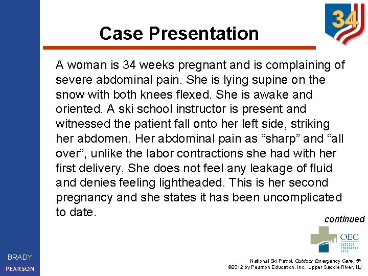 Case Presentation A woman is 34 weeks pregnant and is complaining of severe abdominal