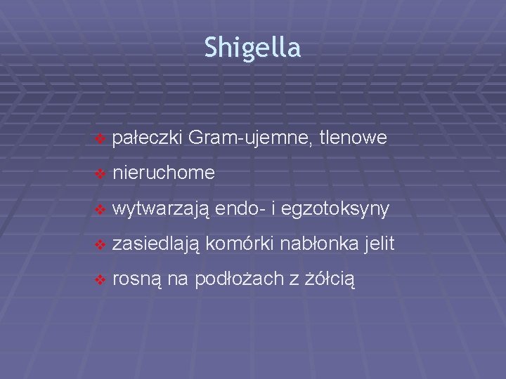 Shigella v pałeczki Gram-ujemne, tlenowe v nieruchome v wytwarzają endo- i egzotoksyny v zasiedlają