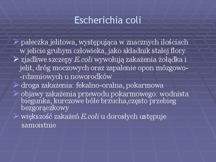 Escherichia coli Ø pałeczka jelitowa, występująca w znacznych ilościach w jelicie grubym człowieka, jako