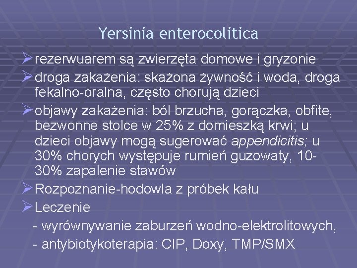 Yersinia enterocolitica Ø rezerwuarem są zwierzęta domowe i gryzonie Ø droga zakażenia: skażona żywność