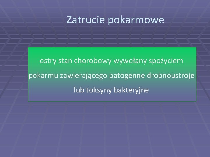 Zatrucie pokarmowe ostry stan chorobowy wywołany spożyciem pokarmu zawierającego patogenne drobnoustroje lub toksyny bakteryjne