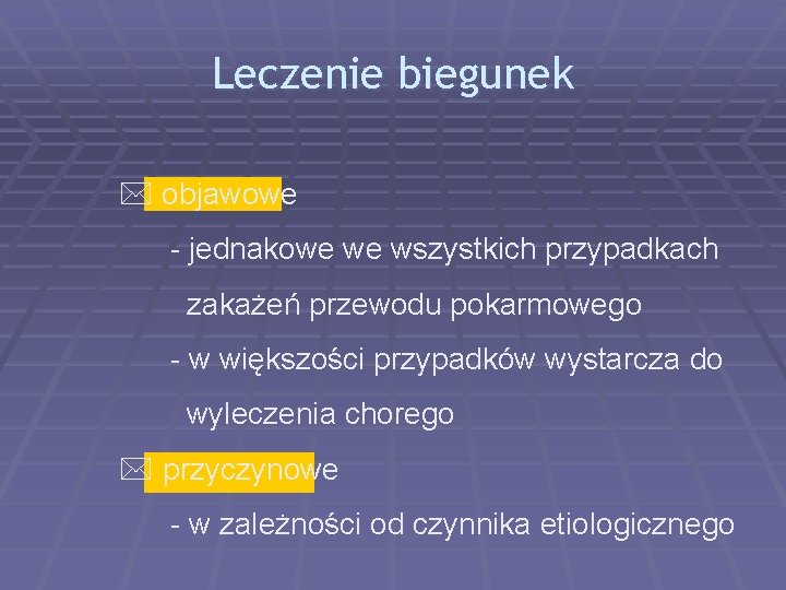 Leczenie biegunek * objawowe - jednakowe we wszystkich przypadkach zakażeń przewodu pokarmowego - w