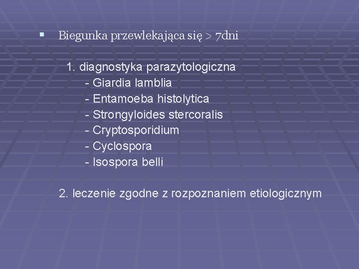 § Biegunka przewlekająca się > 7 dni 1. diagnostyka parazytologiczna - Giardia lamblia -