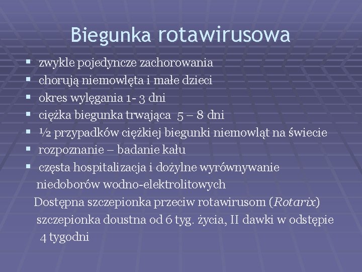 Biegunka rotawirusowa § § § § zwykle pojedyncze zachorowania chorują niemowlęta i małe dzieci