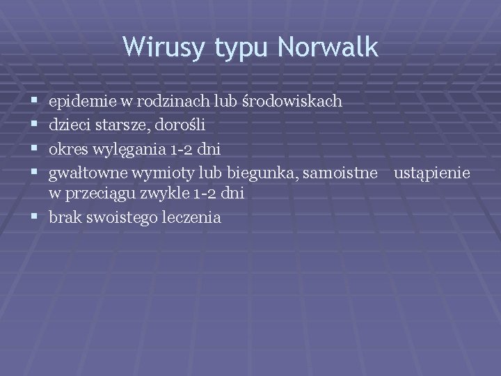 Wirusy typu Norwalk § § epidemie w rodzinach lub środowiskach dzieci starsze, dorośli okres