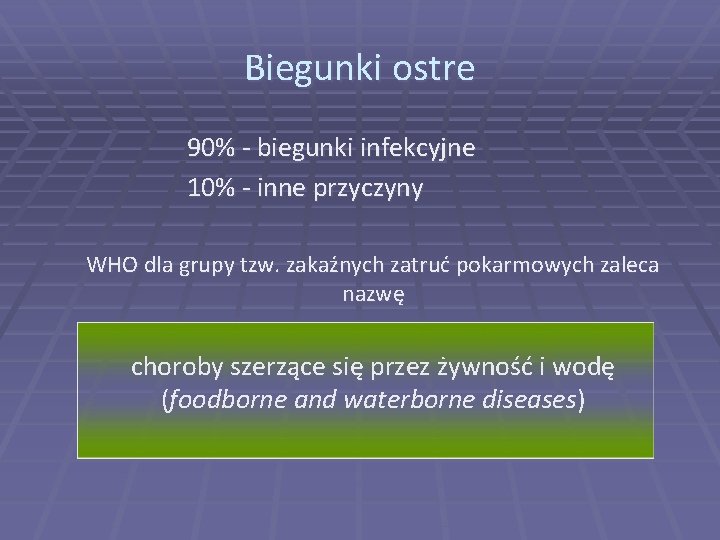 Biegunki ostre 90% - biegunki infekcyjne 10% - inne przyczyny WHO dla grupy tzw.