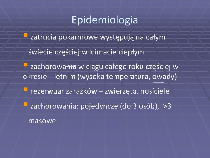 Epidemiologia § zatrucia pokarmowe występują na całym świecie częściej w klimacie ciepłym § zachorowania