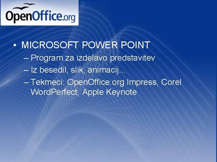  • MICROSOFT POWER POINT – Program za izdelavo predstavitev – Iz besedil, slik,