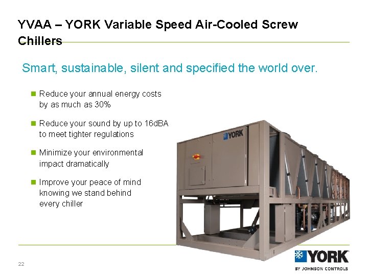 YVAA – YORK Variable Speed Air-Cooled Screw Chillers Smart, sustainable, silent and specified the