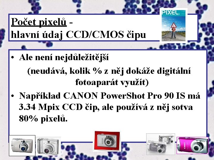 Počet pixelů - hlavní údaj CCD/CMOS čipu • Ale není nejdůležitější (neudává, kolik %