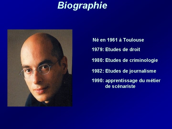 Biographie Né en 1961 à Toulouse 1979: Etudes de droit 1980: Etudes de criminologie