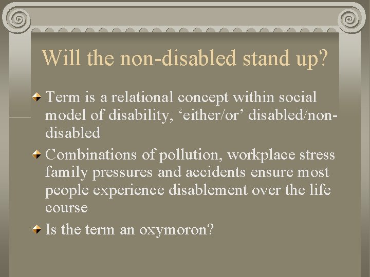 Will the non-disabled stand up? Term is a relational concept within social model of