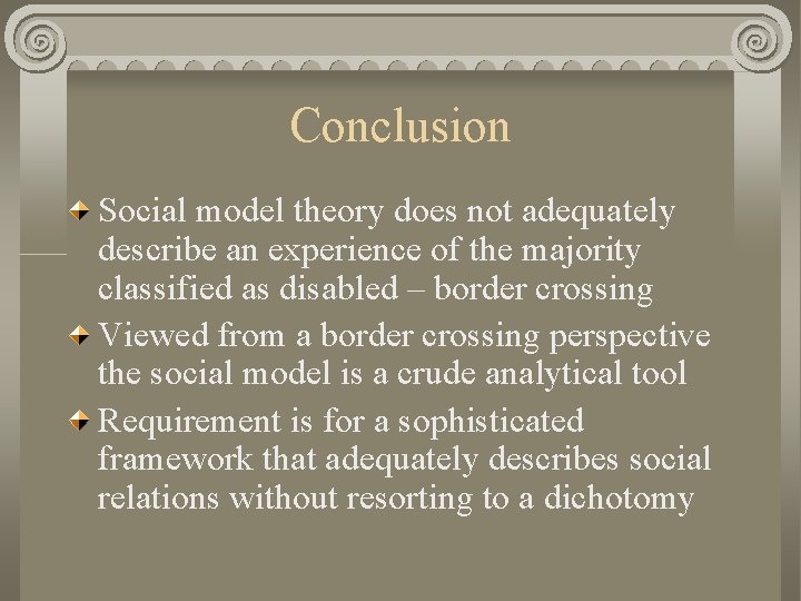 Conclusion Social model theory does not adequately describe an experience of the majority classified