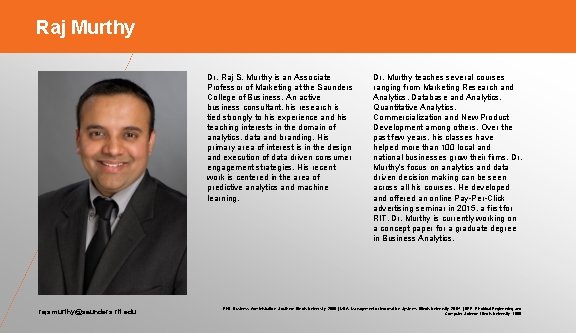 Raj Murthy Dr. Raj S. Murthy is an Associate Professor of Marketing at the
