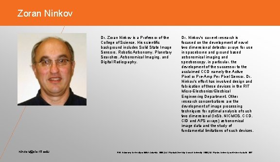Zoran Ninkov Dr. Zoran Ninkov is a Professor of the College of Science. His